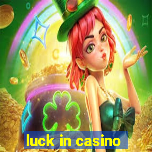 luck in casino