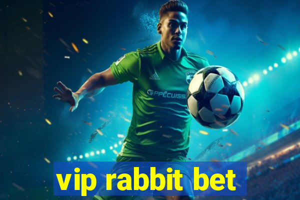 vip rabbit bet