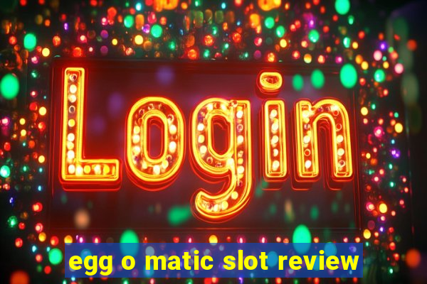 egg o matic slot review