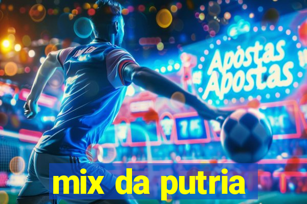 mix da putria