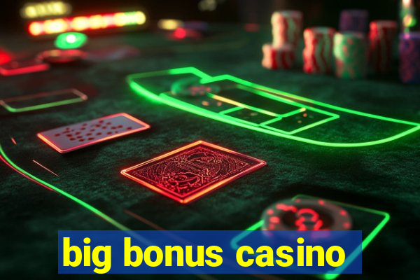 big bonus casino