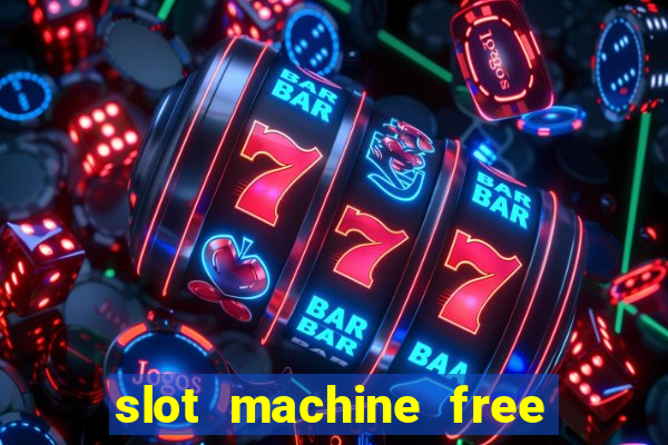 slot machine free slot machine