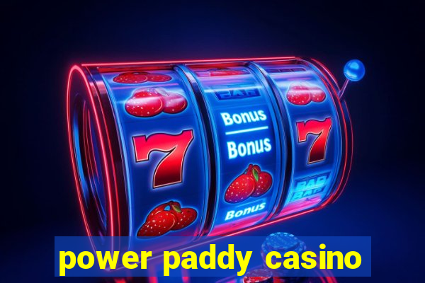 power paddy casino