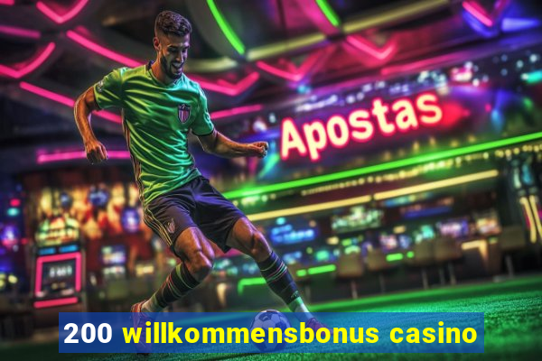 200 willkommensbonus casino