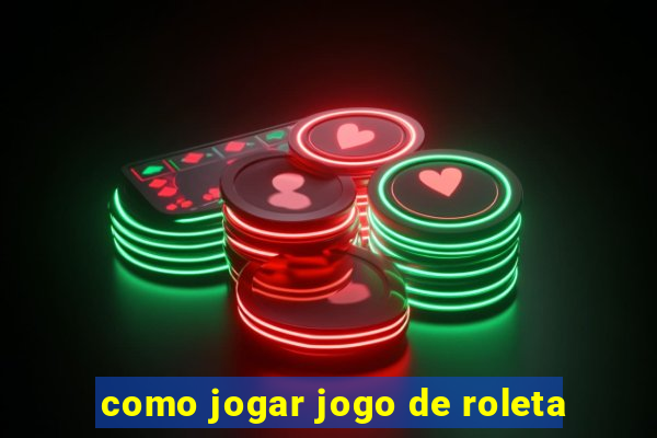 como jogar jogo de roleta