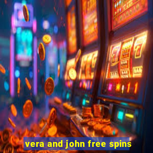 vera and john free spins