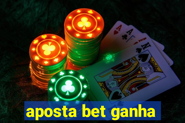 aposta bet ganha