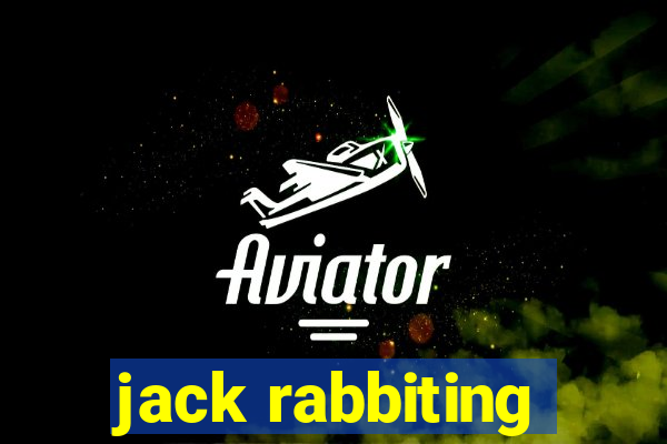 jack rabbiting