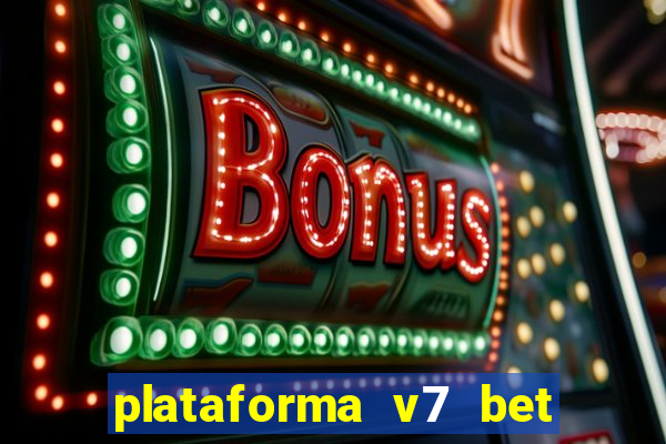 plataforma v7 bet paga mesmo