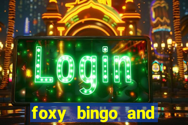 foxy bingo and online casino