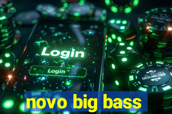 novo big bass