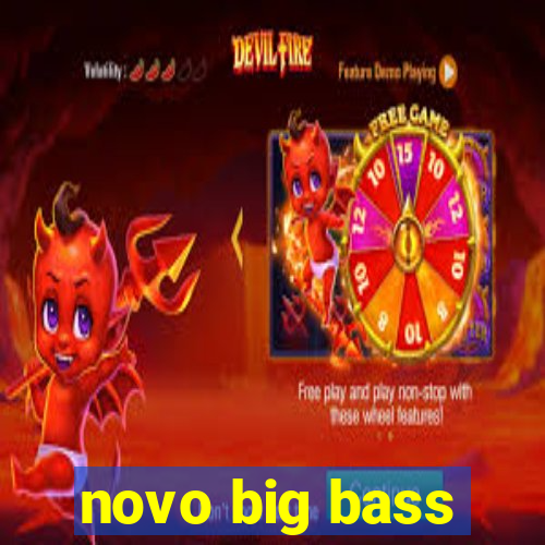 novo big bass