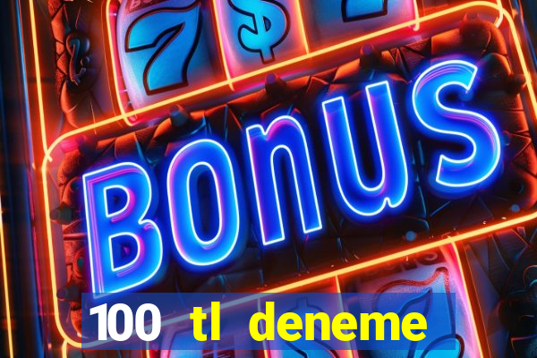 100 tl deneme bonusu veren casino siteleri