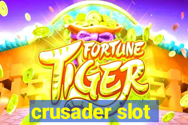 crusader slot