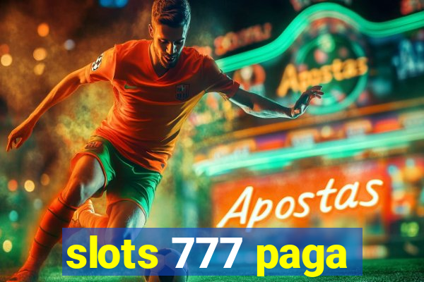 slots 777 paga