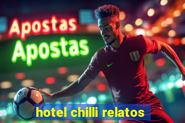 hotel chilli relatos