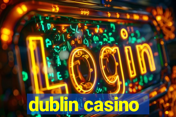 dublin casino