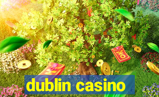 dublin casino