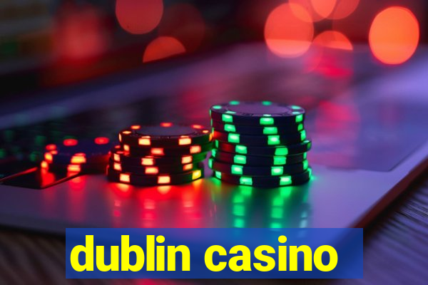 dublin casino