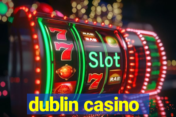 dublin casino