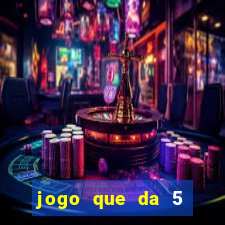 jogo que da 5 reais no cadastro