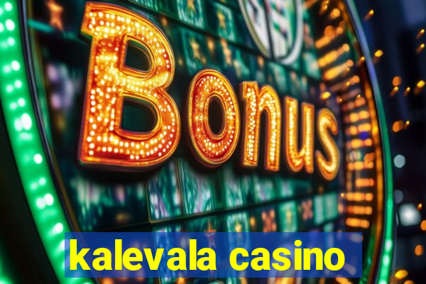 kalevala casino