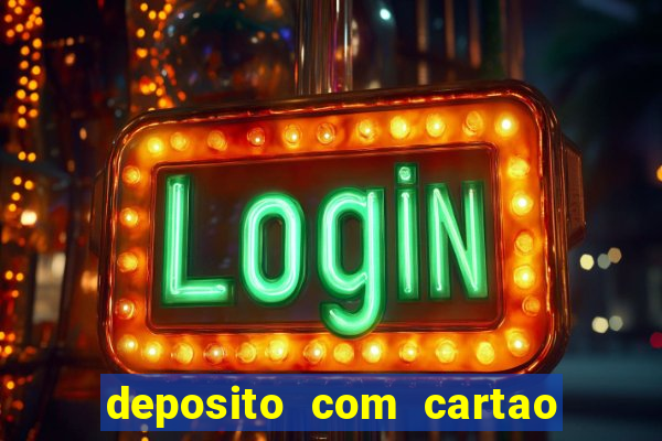 deposito com cartao de credito