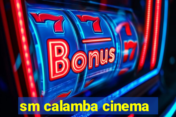 sm calamba cinema