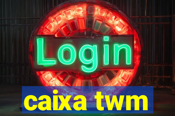 caixa twm