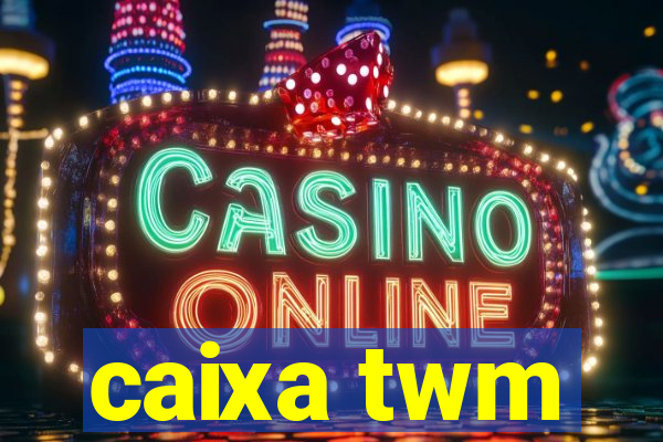 caixa twm