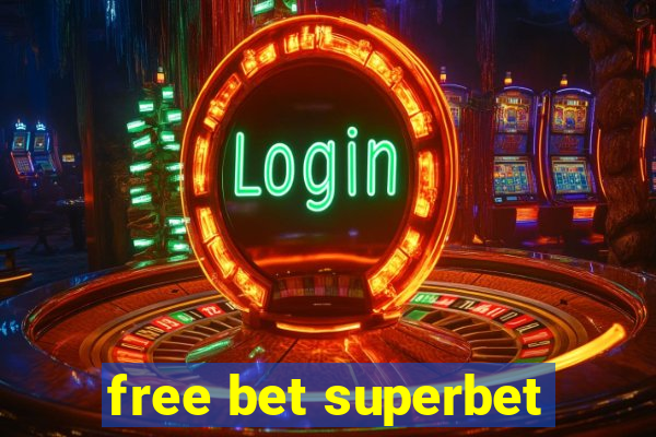 free bet superbet