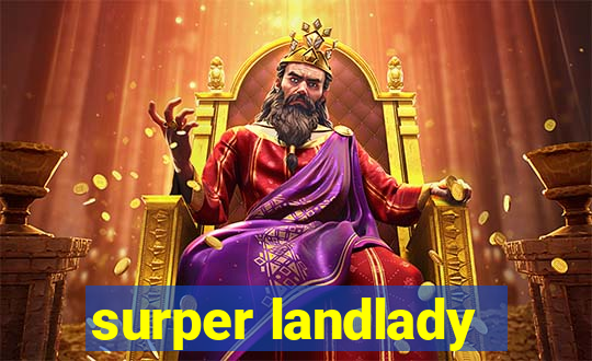 surper landlady