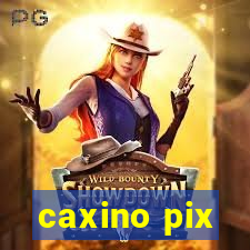 caxino pix