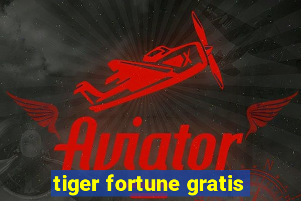 tiger fortune gratis