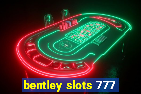 bentley slots 777