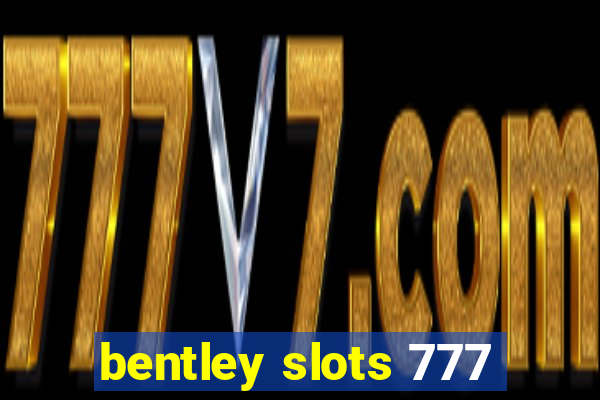 bentley slots 777