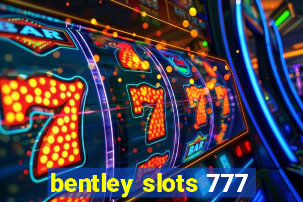 bentley slots 777