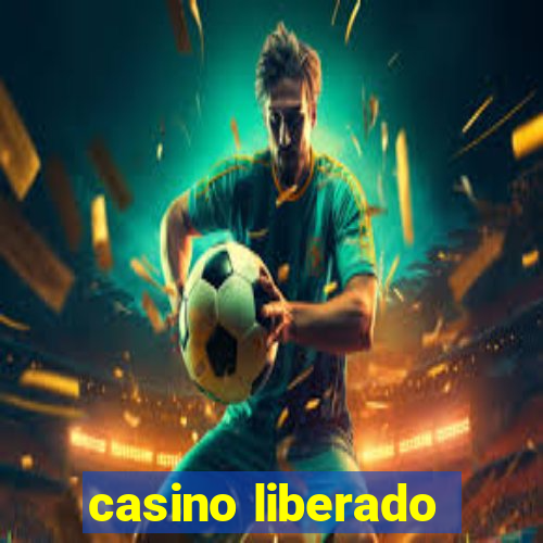 casino liberado