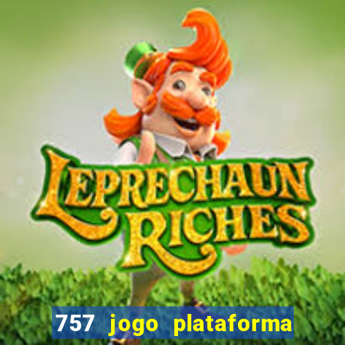 757 jogo plataforma paga mesmo