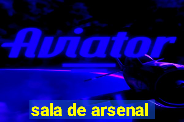 sala de arsenal