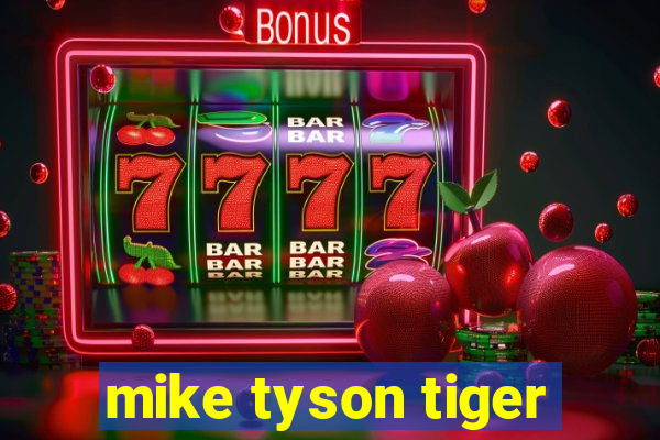 mike tyson tiger