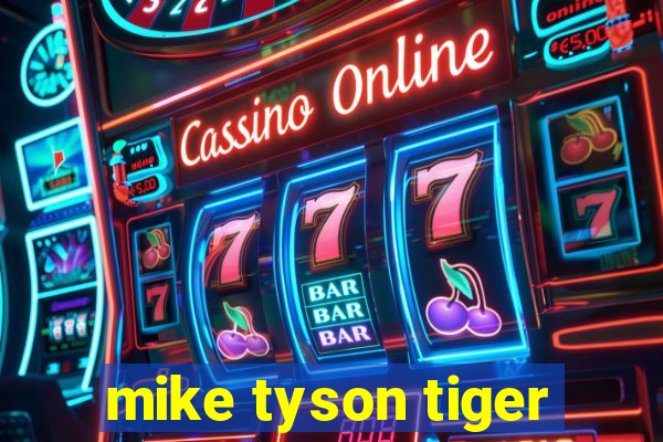 mike tyson tiger