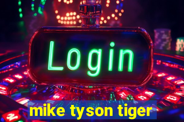 mike tyson tiger