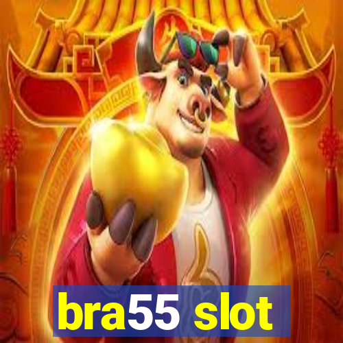 bra55 slot