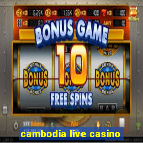 cambodia live casino