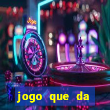 jogo que da dinheiro tigre