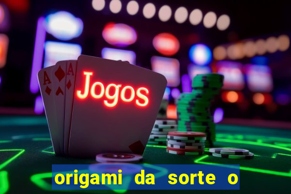 origami da sorte o que escrever