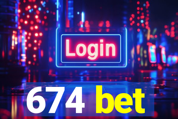 674 bet