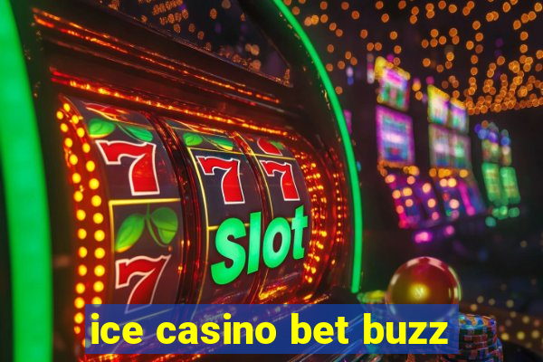 ice casino bet buzz