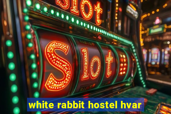 white rabbit hostel hvar